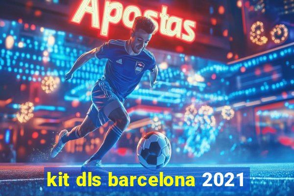 kit dls barcelona 2021